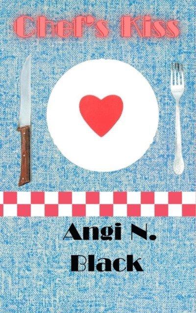 Angi N Black - Chef's Kiss, E-bok. Tillgänglighet: Lägg i varukorg