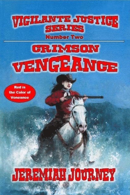 Jeremiah Journey - Crimson Vengeance - Red is the Color of Vengeance, E-bok