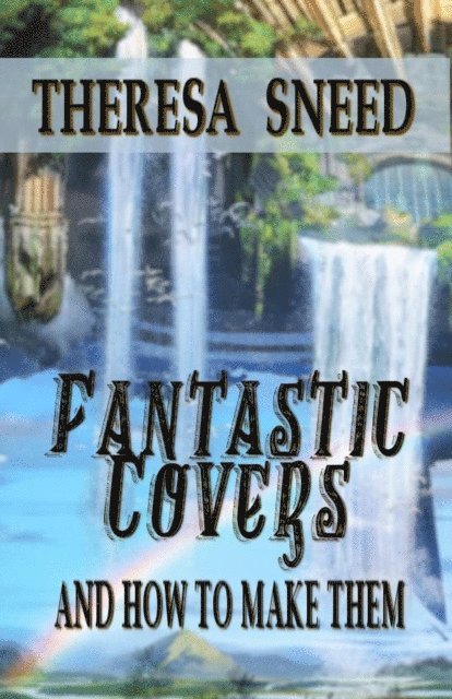 Theresa Sneed - Fantastic Covers and How to Make Them, E-bok
