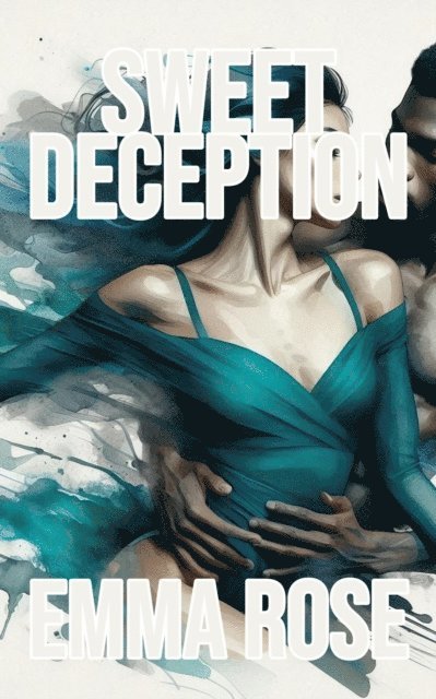 Emma Rose - Sweet Deception, E-bok