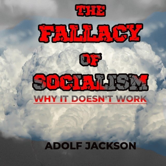 Adolf Jackson - Fallacy of Socialism: Why It Doesn't Work, E-bok