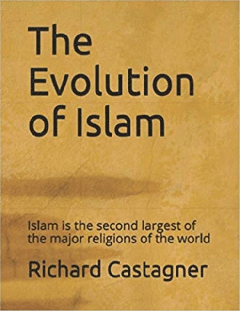 Richard Castagner - Evolution of Islam, E-bok
