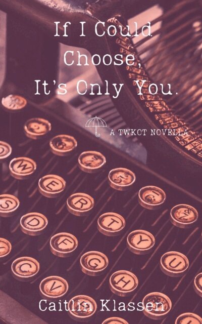 Caitlin Klassen - If I Could Choose, It's Only You, E-bok