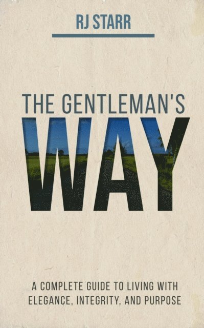 RJ Starr - Gentleman's Way: The Essential Life Guide for Men, E-bok