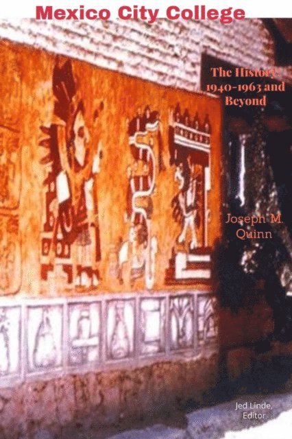 Joseph M. Quinn - Mexico City College  The History 1940- 1963 and Beyond, E-bok. Tillgänglighet: Lägg i varukorg