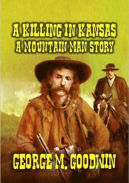 George M. Goodwin - Killing in Kansas - A Mountain Man Story, E-bok