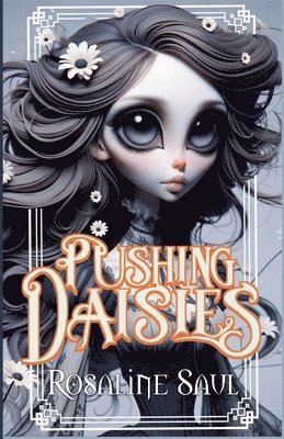 Rosaline Saul - Pushing Daisies, Häftad