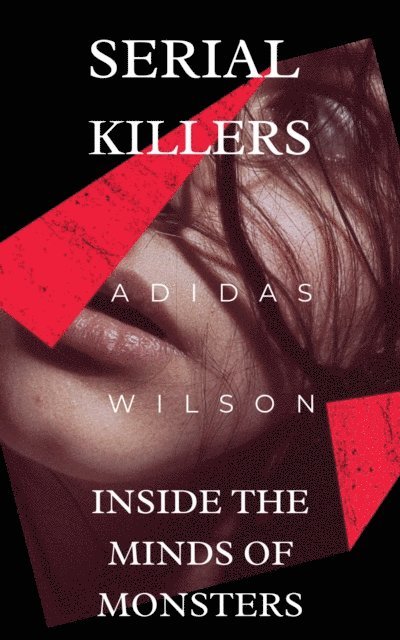 Adidas Wilson - Serial Killers - Inside the Minds of Monsters, E-bok