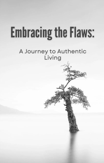 F.G. Cardin - Embracing the Flaws: A Journey to Authentic Living, E-bok