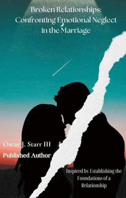 Oscar J. Starr III - Broken Relationships: Confronting Emotional Neglect in the Marriage, E-bok. Tillgänglighet: Lägg i varukorg