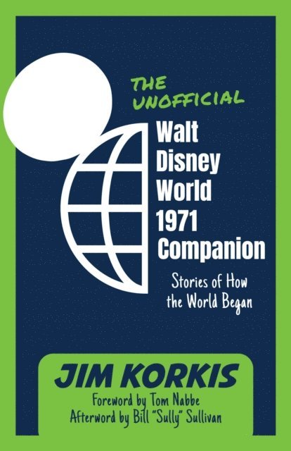 Jim Korkis - Unofficial Walt Disney World 1971 Companion: Stories of How the World Began, E-bok