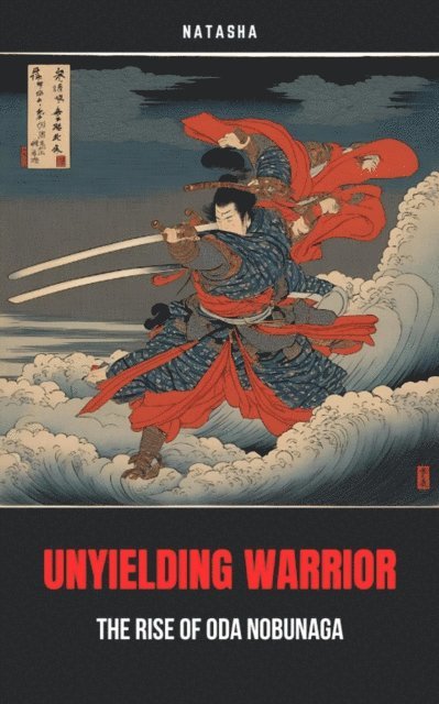 Natasha - Unyielding Warrior: The Rise of Oda Nobunaga, E-bok. Tillgänglighet: Lägg i varukorg