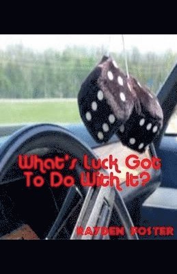 Rayden Foster - What's Luck Got To Do With It?, Häftad. Tillgänglighet: Lägg i varukorg