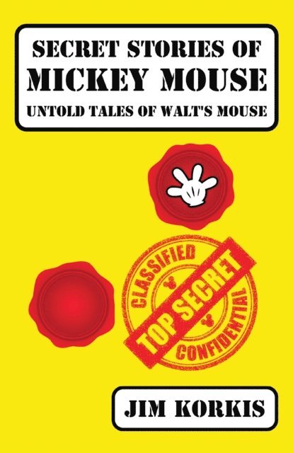 Jim Korkis - Secret Stories of Mickey Mouse: Untold Tales of Walt's Mouse, E-bok