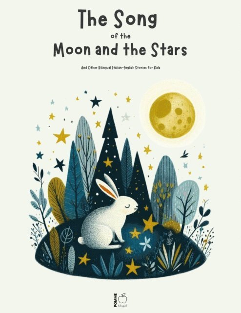 Pomme Bilingual - Song Of The Moon And The Stars And Other Bilingual Italian-English Stories for Kids, E-bok