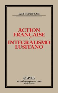 Action Francaise and Integralismo Lusitano