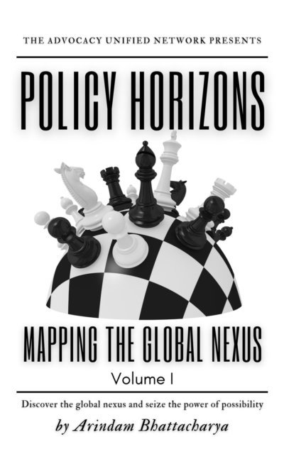 Arindam Bhattacharya - Policy Horizons: Mapping the Global Nexus, Volume I, E-bok