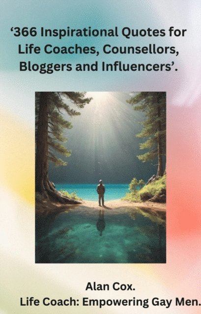 Alan Cox - 366 inspirational quotes for Life Coaches,  Counsellors, Bloggers and Influencers., E-bok