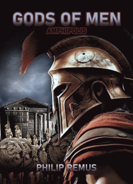 Philip Remus - Gods of Men, Amphipolis, E-bok