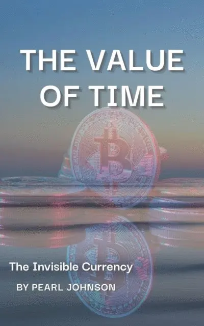 Pearl Johnson - Value of Time: The Invisible Currency, E-bok. Tillgänglighet: Lägg i varukorg
