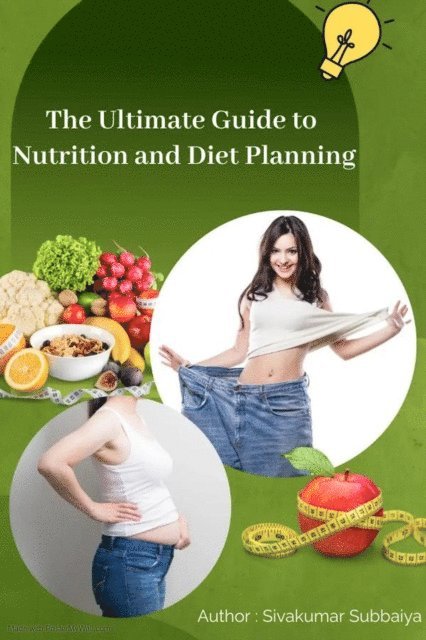 Siva Arjun - Ultimate Guide to Nutrition and diet planning, E-bok. Tillgänglighet: Lägg i varukorg