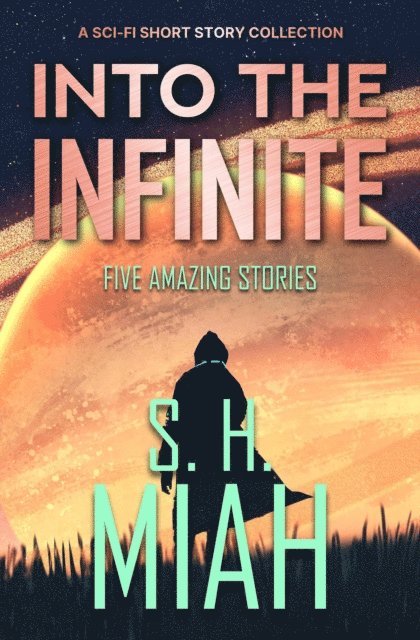 S. H. Miah - Into the Infinite, E-bok