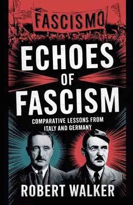 Robert Walker - Echoes of Fascism, Häftad. Tillgänglighet: Lägg i varukorg