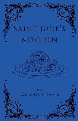 Johannes T Evans - Saint Jude's Kitchen, Häftad