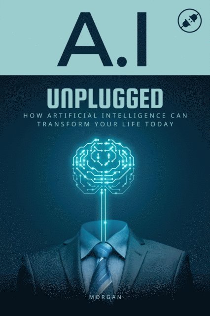 Morgan - AI Unplugged, E-bok