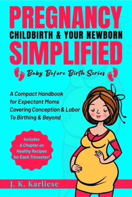 JK Karliese - Pregnancy Childbirth & Your Newborn Simplified, E-bok. Tillgänglighet: Lägg i varukorg