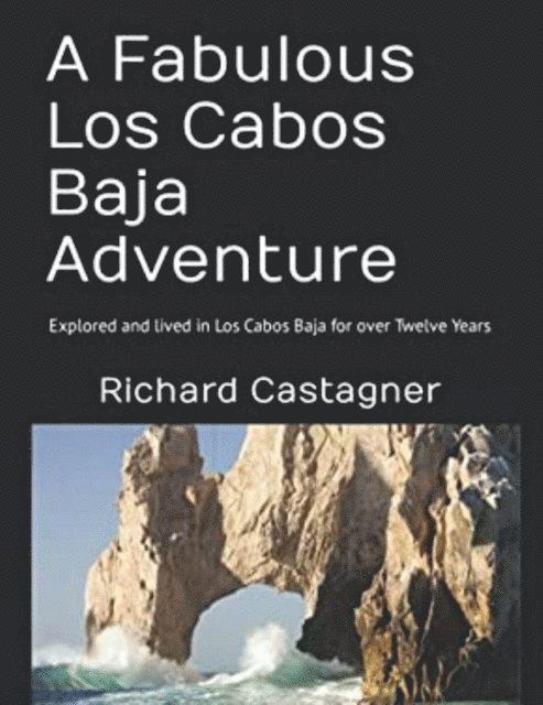 Richard Castagner - Fabulous Los Cabos Baja Adventure, E-bok