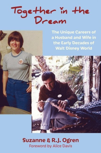 Suzanne Ogren, R. J. Ogren - Together in the Dream: The Unique Careers of a Husband and Wife in the Early Decades of Walt Disney World, E-bok. Tillgänglighet: Lägg i varukorg