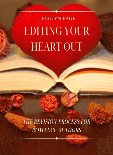 Evelyn Page - Editing Your Heart Out: The Revision Process for Romance Authors, E-bok. Tillgänglighet: Lägg i varukorg