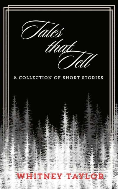 Whitney Taylor - Tales that Tell: A Collection of Short Stories and Poems, E-bok
