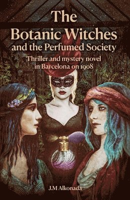 J M Alkonada - Botanic Witches and the Perfumed Society, Häftad. Tillgänglighet: Lägg i varukorg