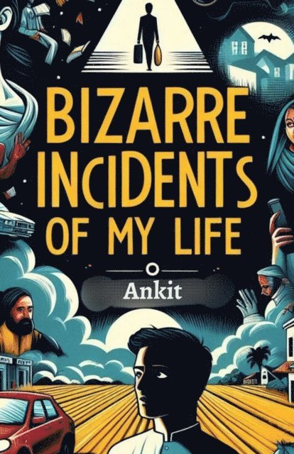 Ankit - Bizarre Incidents of My Life, E-bok