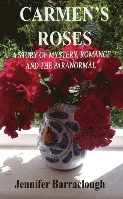 Jennifer Barraclough - Carmen's Roses: A Story of Mystery, Romance and the Paranormal, E-bok. Tillgänglighet: Lägg i varukorg