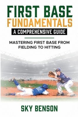 Sky Benson - First Base Fundamentals a Comprehensive Guide, Häftad. Tillgänglighet: Lägg i varukorg