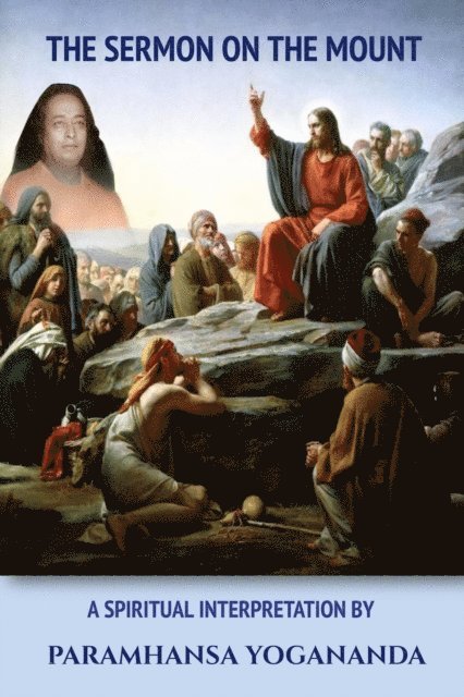 Swami Yogananda - Sermon On The Mount - A Spiritual Interpretation by Paramhansa Yogananda, E-bok