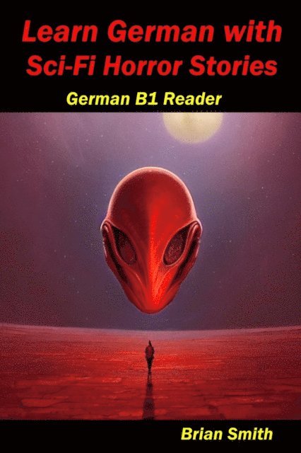 Brian Smith - Learn German with Sci-Fi Horror Stories, E-bok