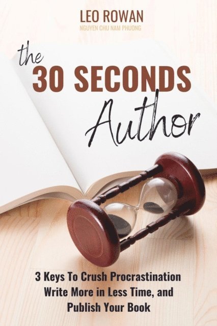 Fususu, Leo Rowan - 30 Seconds Author: 3 Keys To Crush Procrastination, Write More in Less Time, and Publish Your Book, E-bok
