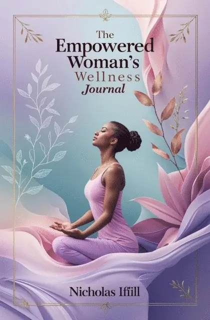 Nicholas Ifill - Empowered Woman's Wellness Journal, E-bok. Tillgänglighet: Lägg i varukorg