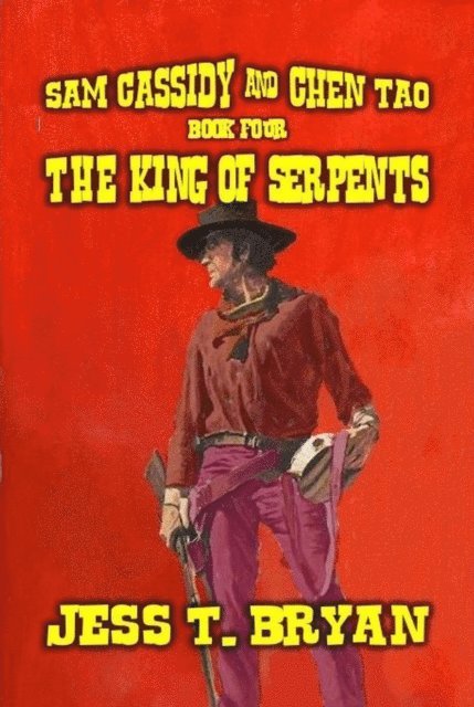 Jess T. Bryan - Sam Cassidy & Chen Tao - The King of Serpents, E-bok