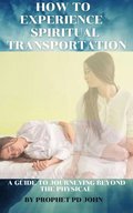 How to Experience Spiritual Transportation