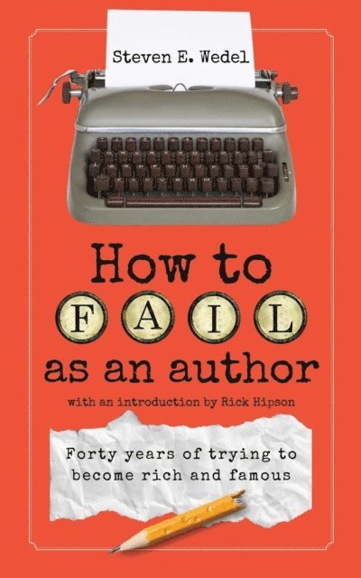 Steven E. Wedel - How to Fail as an Author, E-bok