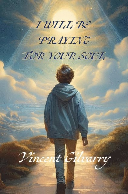 VINCENT GILVARRY - I Will Be Praying For Your Soul, E-bok. Tillgänglighet: Lägg i varukorg