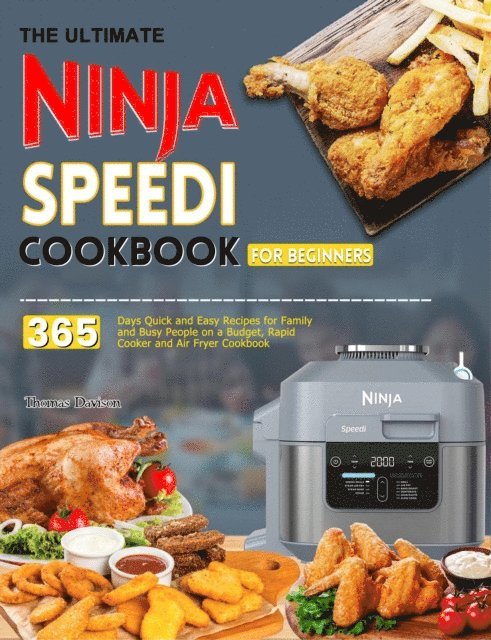 Thomas Davison - Ultimate Ninja Speedi Cookbook for Beginners: 365 Days Quick and Easy Recipes for Family and Busy People on a Budget, Rapid Cooker and Air Fryer Cookbook, E-bok