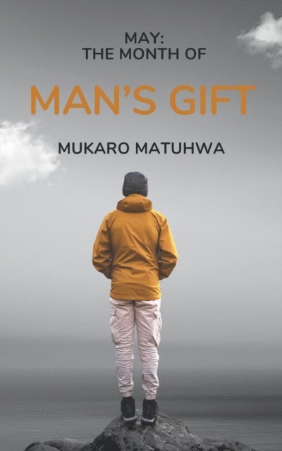 Mukaro Matuhwa - Month of Man's Gift, E-bok. Tillgänglighet: Lägg i varukorg