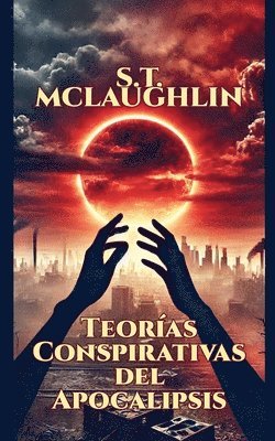 S T McLaughlin - Teorías Conspirativas del Apocalipsis, Häftad. Tillgänglighet: Lägg i varukorg