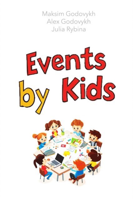 Julia Rybina, Alex Godovykh, Maksim Godovykh - Events by Kids, E-bok